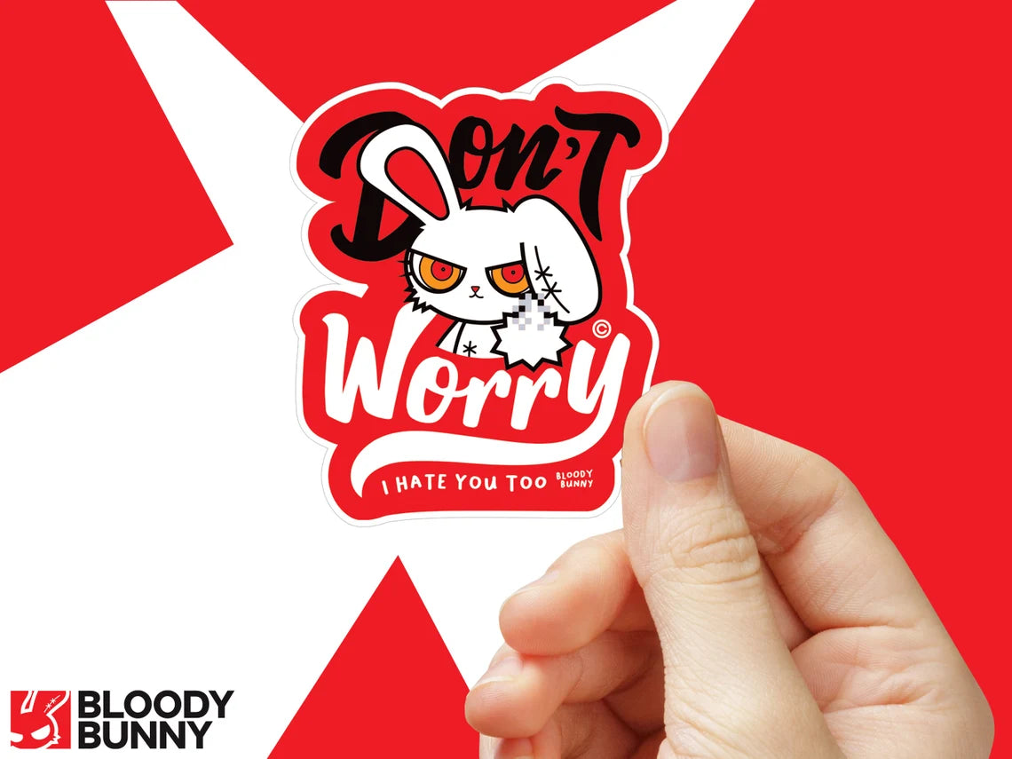 Don't Worry Bunny Sticker, Bloody Bunny Dont Worry I Hate You Too
