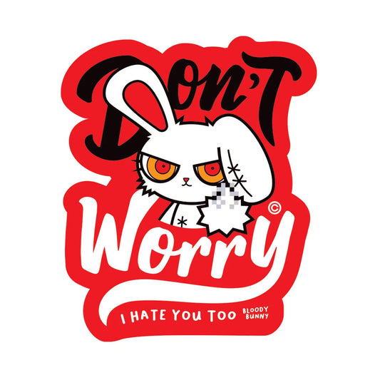 Don't Worry Bunny Sticker,  Bloody Bunny Dont Worry I Hate You Too